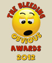 The Bleeding Obvious Awards 2012